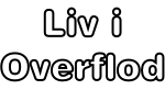 Liv i Overflod